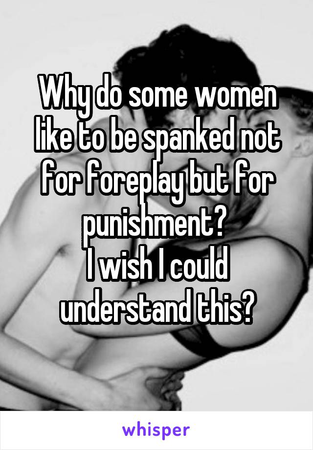 Why Do Women Like To Be Spanked
